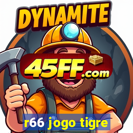 r66 jogo tigre